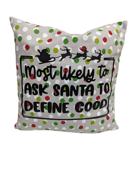 Most Likely to Ask Santa to Define Good Pillow Cover with Zipper